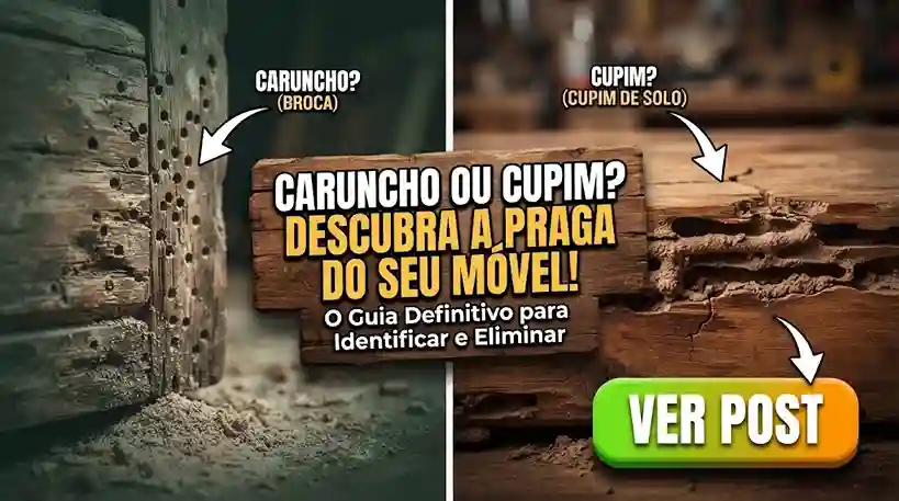 Imagem de capa em destaque com o título "Caruncho ou Cupim? Descubra a Praga do seu Móvel!", comparando danos de brocas e cupins, com um botão verde escrito "VER POST".