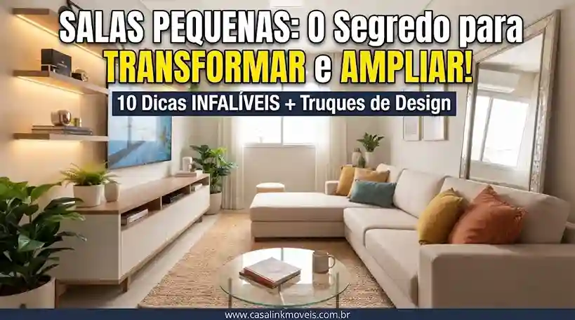Imagem de capa chamativa com texto sobre como transformar e ampliar salas pequenas. Como Decorar uma Sala Pequena: 10 Ideias para Aproveitar Melhor o Espaço